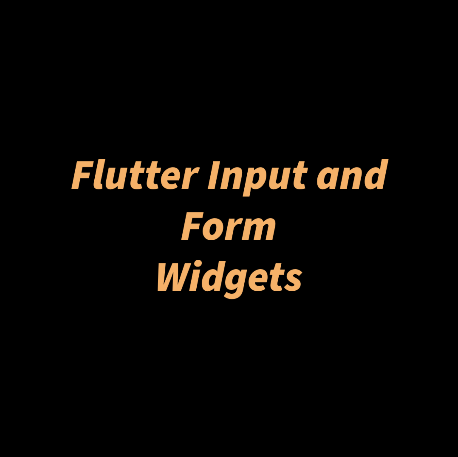 Flutter Input and Form Widgets